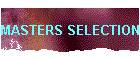 MASTERS SELECTION