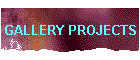 GALLERY PROJECTS
