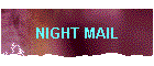 NIGHT MAIL