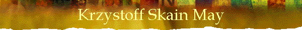 Krzystoff Skain May